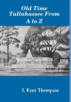 Dawne Tallahassee od A do Z - Old Time Tallahassee From A to Z