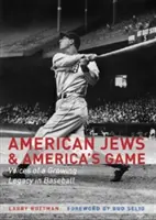 Amerykańscy Żydzi i amerykańska gra: Głosy o rosnącym dziedzictwie w baseballu - American Jews & America's Game: Voices of a Growing Legacy in Baseball
