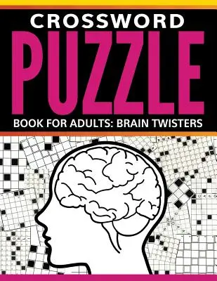 Książka z krzyżówkami dla dorosłych: Łamigłówki - Crossword Puzzle Book For Adults: Brain Twisters