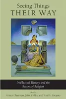 Widzieć rzeczy po swojemu: historia intelektualna i powrót religii - Seeing Things Their Way: Intellectual History and the Return of Religion