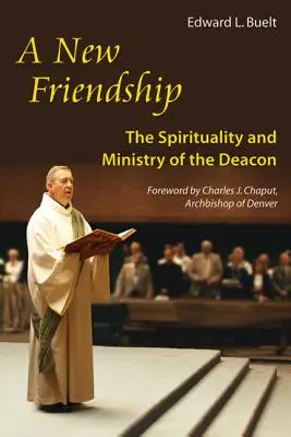 Nowa przyjaźń: Duchowość i posługa diakona - New Friendship: The Spirituality and Ministry of the Deacon