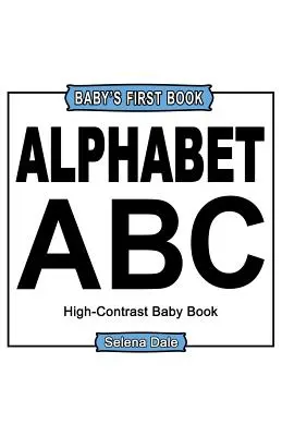 Baby' First Book: Alfabet: Czarno-biała książka dla niemowląt o wysokim kontraście - Baby' First Book: Alphabet: High-Contrast Black And White Baby Book