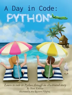Dzień z kodem - Python: Nauka kodowania w Pythonie poprzez ilustrowaną historię (dla dzieci i początkujących) - A Day in Code- Python: Learn to Code in Python through an Illustrated Story (for Kids and Beginners)