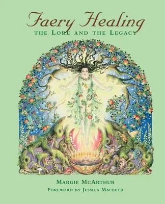 Faery Healing: Wiedza i dziedzictwo - Faery Healing: The Lore and the Legacy