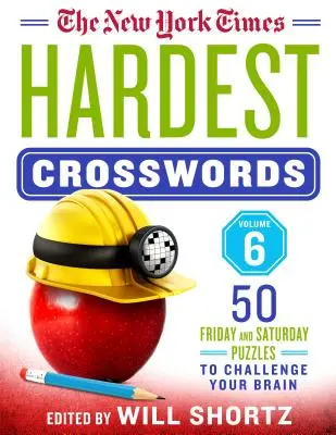 The New York Times Hardest Crosswords Volume 6: 50 piątkowych i sobotnich łamigłówek, które rzucają wyzwanie Twojemu mózgowi - The New York Times Hardest Crosswords Volume 6: 50 Friday and Saturday Puzzles to Challenge Your Brain