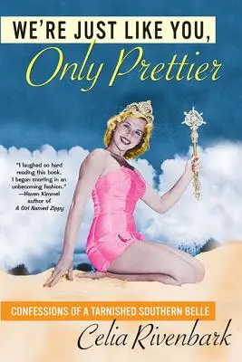 We're Just Like You, Only Prettier: Wyznania zepsutej południowej piękności - We're Just Like You, Only Prettier: Confessions of a Tarnished Southern Belle