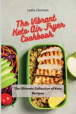 Książka kucharska Vibrant Keto Air Fryer: Najlepsza kolekcja przepisów Keto - The Vibrant Keto Air Fryer Cookbook: The Ultimate Collection of Keto Recipes