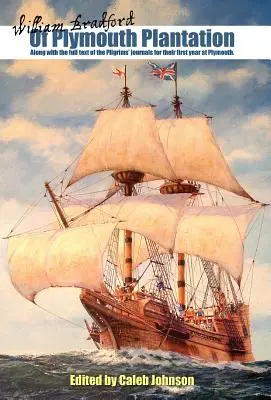 Plymouth Plantation: Wraz z pełnym tekstem dzienników pielgrzymów z ich pierwszego roku w Plymouth. - Of Plymouth Plantation: Along with the Full Text of the Pilgrims' Journals for Their First Year at Plymouth.