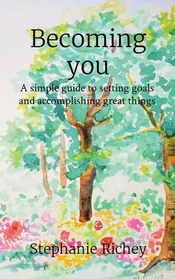 Stawanie się sobą: Prosty przewodnik po wyznaczaniu celów i osiąganiu wielkich rzeczy - Becoming you: A simple guide to setting goals and accomplishing great things