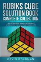 Rubik's Cube Solution Book Complete Collection: Jak szybciej rozwiązać kostkę Rubika dla dzieci + Szybkie rozwiązywanie kostki Rubika dla początkujących - Rubik's Cube Solution Book Complete Collection: How to Solve the Rubik's Cube Faster for Kids + Speedsolving the Rubik's Cube for Beginners