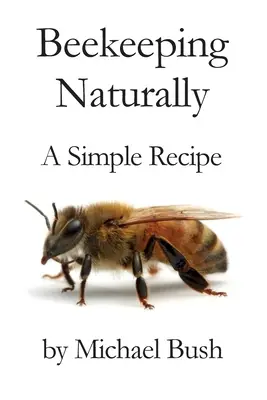 Naturalne pszczelarstwo: Prosty przepis - Beekeeping Naturally: A Simple Recipe