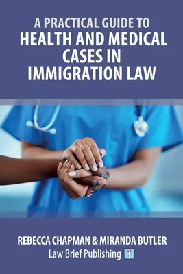 Praktyczny przewodnik po sprawach zdrowotnych i medycznych w prawie imigracyjnym - A Practical Guide to Health and Medical Cases in Immigration Law