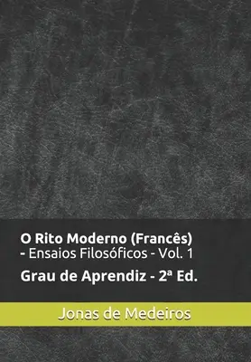 O Rito Moderno (Francs) - Ensaios Filosficos: Aprendiz (Revisado e Ampliado)