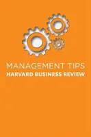 Wskazówki dotyczące zarządzania: Z Harvard Business Review - Management Tips: From Harvard Business Review