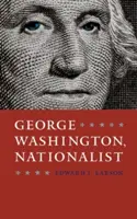 Jerzy Waszyngton, nacjonalista - George Washington, Nationalist