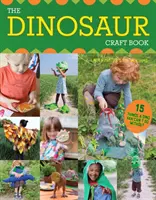 The Dinosaur Craft Book: 15 rzeczy, bez których fan dinozaurów nie może się obejść - The Dinosaur Craft Book: 15 Things a Dino Fan Can't Do Without