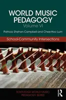 Pedagogika muzyki świata, tom VI: Przecięcia między szkołą a społecznością - World Music Pedagogy, Volume VI: School-Community Intersections