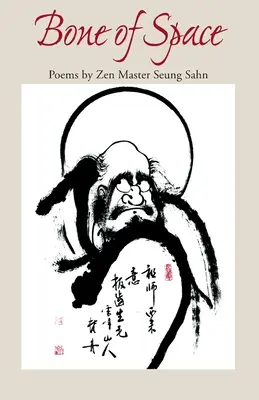 Kość przestrzeni: Wiersze mistrza zen Seung Sahna - Bone of Space: Poems by Zen Master Seung Sahn