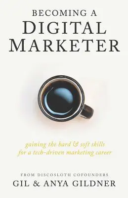 Jak zostać marketerem cyfrowym: Zdobywanie twardych i miękkich umiejętności w karierze marketingowej opartej na technologii - Becoming A Digital Marketer: Gaining the Hard & Soft Skills for a Tech-Driven Marketing Career