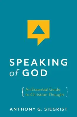 Mówiąc o Bogu: Niezbędny przewodnik po myśli chrześcijańskiej - Speaking of God: An Essential Guide to Christian Thought