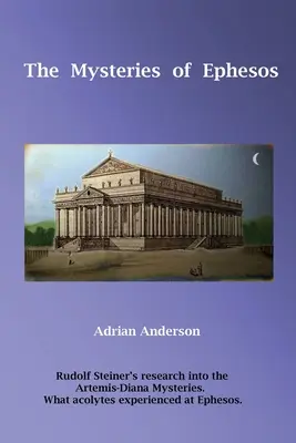 Tajemnice Efezu: Badania Rudolfa Steinera nad tajemnicami Artemidy Diany - The Mysteries of Ephesos: Rudolf Steiner's research into the Artemis-Diana mysteries