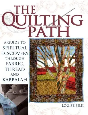 Ścieżka pikowania: Przewodnik po duchowym odkrywaniu poprzez tkaniny, nici i kabałę - The Quilting Path: A Guide to Spiritual Discover Through Fabric, Thread and Kabbalah