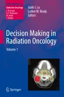 Podejmowanie decyzji w onkologii radiacyjnej, tom 1 - Decision Making in Radiation Oncology, Volume 1