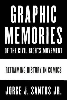 Graficzne wspomnienia ruchu na rzecz praw obywatelskich: Zmiana ram historii w komiksie - Graphic Memories of the Civil Rights Movement: Reframing History in Comics