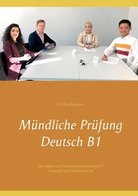 Egzamin ustny niemiecki B1: ćwiczenia przygotowujące do egzaminu B1 niemiecki jako język obcy - Mndliche Prfung Deutsch B1: bungen zur Prfungsvorbereitung B1 Deutsch als Fremdsprache