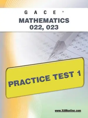 Gace Mathematics 022, 023 test praktyczny 1 - Gace Mathematics 022, 023 Practice Test 1