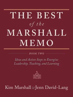 The Best of the Marshall Memo: Book Two: Ideas and Action Steps to Energize Leadership, Teaching, and Learning (Książka druga: Pomysły i kroki do energetyzacji przywództwa, nauczania i uczenia się) - The Best of the Marshall Memo: Book Two: Ideas and Action Steps to Energize Leadership, Teaching, and Learning