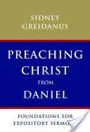 Głoszenie Chrystusa z Księgi Daniela: podstawy kazań wyjaśniających - Preaching Christ from Daniel: Foundations for Expository Sermons