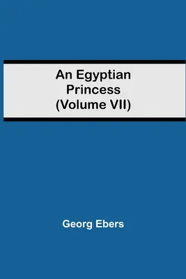 Egipska księżniczka (tom VII) - An Egyptian Princess (Volume VII)
