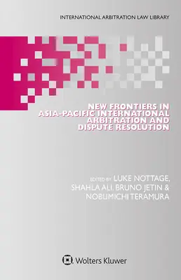 Nowe granice w międzynarodowym arbitrażu i rozwiązywaniu sporów w regionie Azji i Pacyfiku - New Frontiers in Asia-Pacific International Arbitration and Dispute Resolution