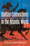 Haitańskie powiązania w świecie atlantyckim: Uznanie po rewolucji - Haitian Connections in the Atlantic World: Recognition after Revolution