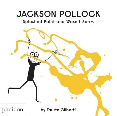 Jackson Pollock chlapnął farbą i nie było mu przykro. - Jackson Pollock Splashed Paint and Wasn't Sorry