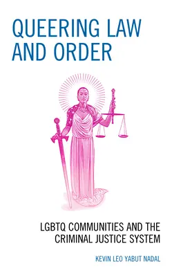 Queerowanie prawa i porządku: Społeczności LGBTQ i system sądownictwa karnego - Queering Law and Order: LGBTQ Communities and the Criminal Justice System