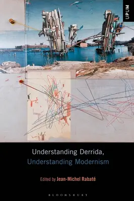 Zrozumieć Derridę, zrozumieć modernizm - Understanding Derrida, Understanding Modernism