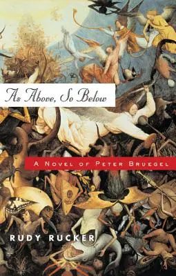 Jak wyżej, tak niżej: Powieść o Peterze Bruegelu - As Above, So Below: A Novel of Peter Bruegel