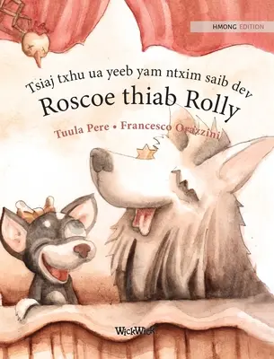 Roscoe i Rolly: Wydanie w języku Hmong książki Circus Dogs Roscoe and Rolly - Tsiaj txhu ua yeeb yam ntxim saib dev Roscoe thiab Rolly: Hmong Edition of Circus Dogs Roscoe and Rolly