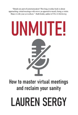 Unmute!: Jak opanować wirtualne spotkania i odzyskać spokój ducha - Unmute!: How to Master Virtual Meetings and Reclaim Your Sanity