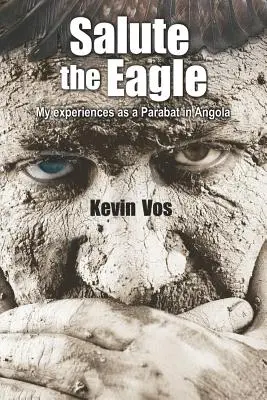 Salute the Eagle: Moje doświadczenia jako parabat w Angoli - Salute the Eagle: My Experiences as Parabat in Angola