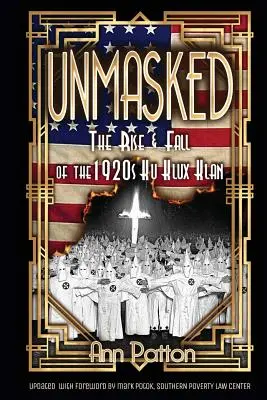 Zdemaskowani! Powstanie i upadek Ku Klux Klanu w 1920 roku - Unmasked!: The Rise & Fall of the 1920s Ku Klux Klan