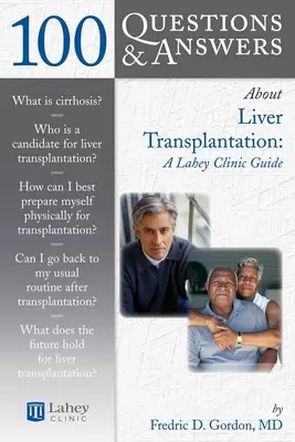 100 pytań i odpowiedzi na temat przeszczepu wątroby: A Lahey Clinic Guide: A Lahey Clinic Guide - 100 Questions & Answers about Liver Transplantation: A Lahey Clinic Guide: A Lahey Clinic Guide