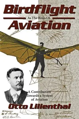 Lot ptaków jako podstawa lotnictwa: Wkład w kierunku systemu lotnictwa - Birdflight as the Basis of Aviation: A Contribution Towards a System of Aviation