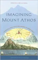 Wyobrażając sobie górę Athos: Wizje świętego miejsca od Homera do II wojny światowej - Imagining Mount Athos: Visions of a Holy Place, from Homer to World War II