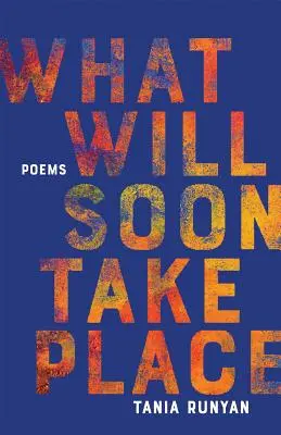 Co wkrótce nastąpi: Wiersze - What Will Soon Take Place: Poems