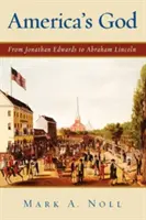 Bóg Ameryki: Od Jonathana Edwardsa do Abrahama Lincolna - America's God: From Jonathan Edwards to Abraham Lincoln