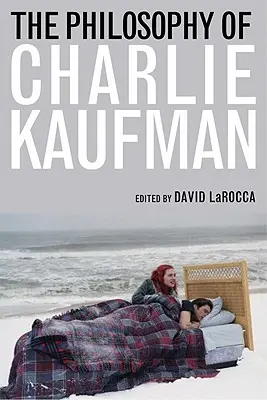 Filozofia Charliego Kaufmana - The Philosophy of Charlie Kaufman