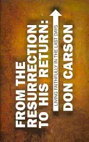 Od zmartwychwstania do Jego powrotu: Żyjąc wiernie w dniach ostatecznych - From the Resurrection to His Return: Living Faithfully in the Last Days